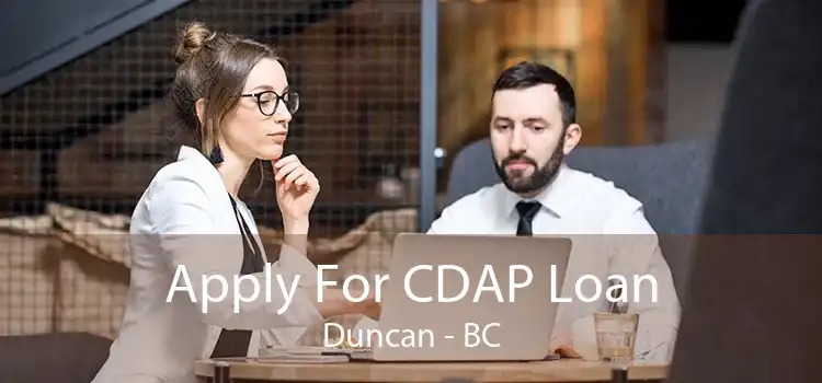 Apply For CDAP Loan Duncan - BC