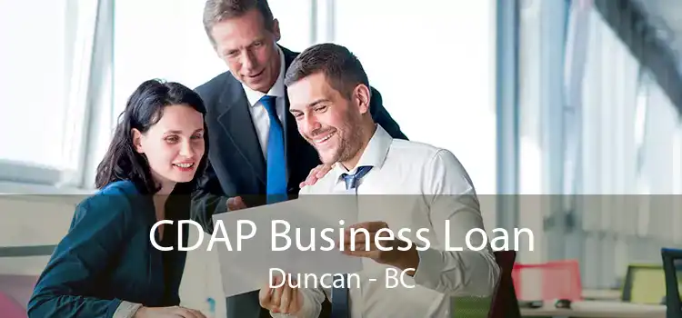 CDAP Business Loan Duncan - BC
