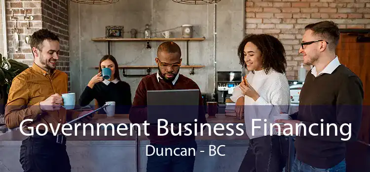 Government Business Financing Duncan - BC
