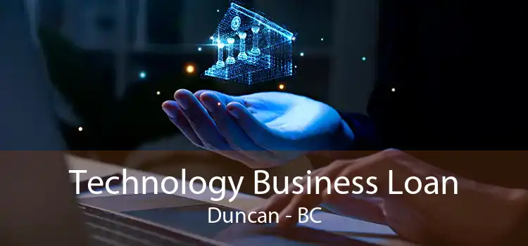 Technology Business Loan Duncan - BC